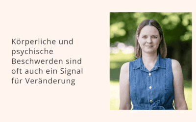 Wie uns körperliche und psychische Beschwerden zu Veränderungen zwingen